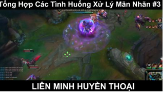 Tổng Hợp Các Tình Huống Xử Lý Mãn Nhãn Trong LOL Phần 3