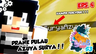 SANS SMP S3 - PRANK PULAU AZUYA SURYA !!! HAMPIR KECYDUK !!! #4