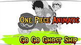 Go Go Ghost Ship | One Piece Animatic