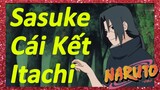 Sasuke Cái Kết Itachi