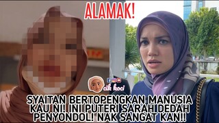 Syaitan Bertopengkan Manusia Kau Ni! Ini Puteri Sarah Dedah Penyondol! Nak Sangat Kan!!