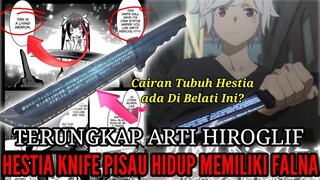 TERUNGKAP ARTI HIROGLIF HESTIA KNIFE PISAU HIDUP MEMILIKI FALNA Pembahasan Danmachi Misteri Terjawab