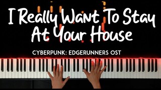 I Really Want to Stay at Your House (Cyberpunk: Edgerunners OST) piano cover + sheet music