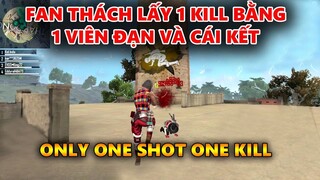 Fan Thách Bắn 1 Viên Lấy 1 Kill Và Cái Kết - Only One Shot One Kill Highlight