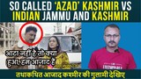 So Called ‘@Z@D’ KASHMIR vs Indian JAMMU and KASHMIR I तथाकथित आजाद कश्मीर की गुलामी देखिए