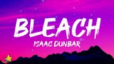 Isaac Dunbar - Bleach (Lyrics)