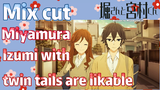 [Horimiya]  Mix cut | Miyamura Izumi with twin tails are likable