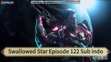 Swallowed Star Episode 122 Sub indo