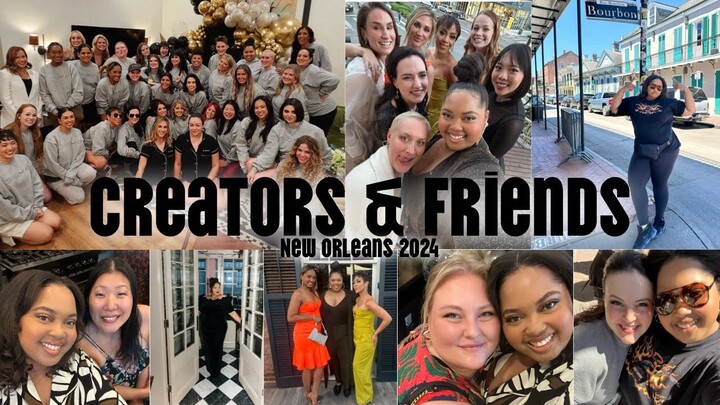 Creators & Friends 2024 NEW ORLEANS Recap // 40 Influencers Under ONE ROOF!