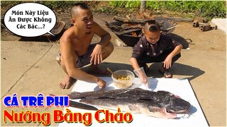 Thử Thách Nướng Cá Trê Phi Bằng Chảo Và Cái Kết - Ẩm Thực Món Mới Ngon & Lạ... Có 102