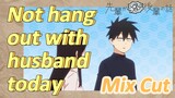 [My Senpai is Annoying]  Mix Cut | Not hang out with husband today