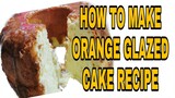 ORANGE  GLAZE CAKE RECIPE | Easy RecipeLhynn Cuisine