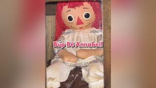 Búp Bê Annabelle từ phim ảnh cho đến đời thực.  fyp xuhuong cauchuyenphimanh PhimHayMoiNgay mereviewphim