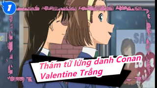 [Thám tử lừng danh Conan] Valentine Trắng / Tình yêu ngọt ngào_1