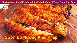 Review Món Sườn Bò Nướng Kiểu Pháp Siêu To Khổng Lồ Thơm Phức | Review Con Người Và Cuộc Sống