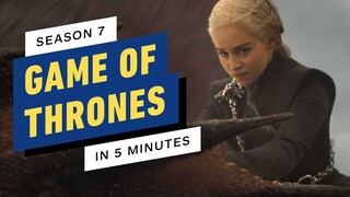 Game of Thrones Season 7 in 5 Minutes
