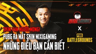 HOT: PUBG RA MẮT SKIN KẾT HỢP CÙNG TỘC TRƯỞNG MIXIGAMING VÀ NHỮNG ĐIỀU BẠN CẦN BIẾT !