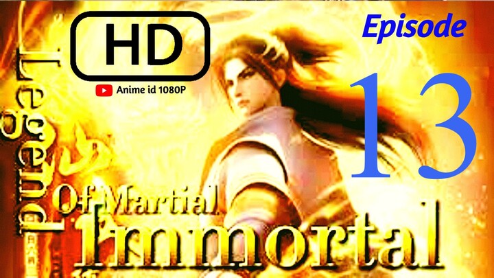 Legend of martial immortal Episode 13 Sub indo [ HD 1080P ]