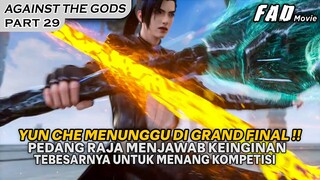 PEDANG RAJA TELAH MENJAWAB KEINGINAN TERBESAR YUN CHE  - Alur Cerita AGAINST THE GODS 29