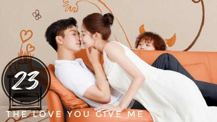 The Love you Give me ep 23