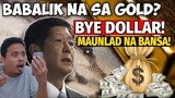 HETO NA! Babalik naba sa GOLD STANDARD ANG PILIPINAS? Good Bye Dollar! REACTION VIDEO