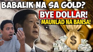 HETO NA! Babalik naba sa GOLD STANDARD ANG PILIPINAS? Good Bye Dollar! REACTION VIDEO