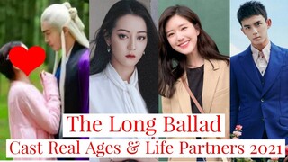 The Long Ballad Cast Real Ages And Real Life Partners 2021 | Chinese Drama 2021 |Celeb profile|