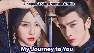 My Journey To You - Chinese Drama Sub Indo || Kisah Pemberontak & Mata-mata 😱