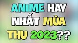 Anime HAY NHẤT mùa thu 2023