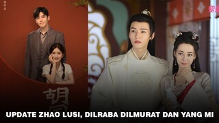 Kabar Terbaru Dari Zhao Lusi, Dilraba Dilmurat dan Yang Mi 🎥