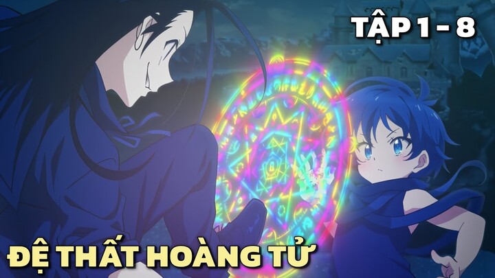 "Chuyển Sinh Thành Đệ Thất Hoàng Tử Siêu Múp" | Tập 1 - 8 | Tóm Tắt Anime