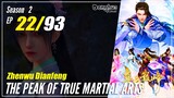 【Zhen Wu Dianfeng】 S2 Ep. 22 (62) - The Peak of True Martial Arts | Multisub - 1080P