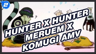 Kaulah Yang Membuatku Lemah (Meruem x Komugi) | Hunter x Hunter AMV_2