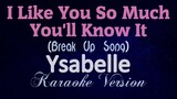 I LIKE YOU SO MUCH, YOU'LL KNOW IT (Lower Key) - Ysabelle (KARAOKE VERSION) LOWER KEY