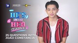 25 Questions with Joao Constancia | He's Into Her Season 2