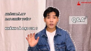 Q&A : Khánh Ssi là ai ? | Khánh và những câu chuyện chưa kể