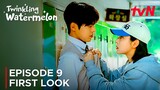 Twinkling Watermelon | Episode 9 First Look | Ryeoun | Choi Hyun Wook {ENG SUB}