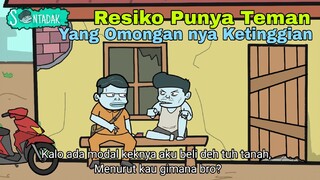 Resiko Punya Teman Yang Omongan nya Ketinggian (Animasi Sentadak)