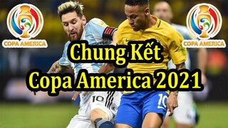 Lịch Thi Đấu Tranh Hạng 3 & Chung Kết Copa America 2021 - Thông Tin Trước Trận Đấu