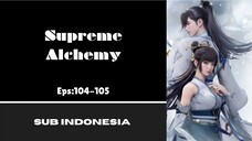 [SUPREME ALCHEMY] Eps:1H04-105