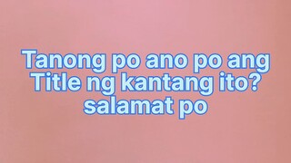Tanong po kung ano po ang title ng kantang ito? salamat po | CjSipol
