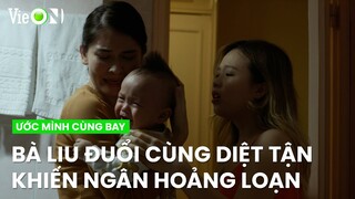 Bà Liu 'đuổi cùng diệt tận’ khiến Ngân chìm trong hoảng loạn vì sợ mất con | Ước Mình Cùng Bay