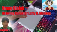 Orang Gielak Drawing Karakter Luffy D. Monkey - Bagian 1