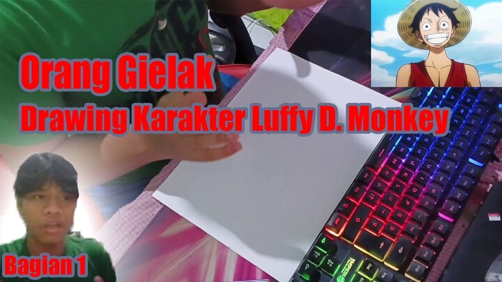 Orang Gielak Drawing Karakter Luffy D. Monkey - Bagian 1