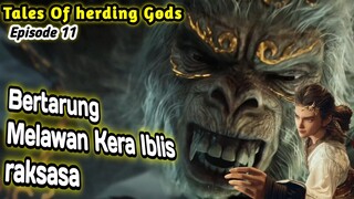 Tales Of Herding Gods Episode 11 || Bertarung Melawan Kera Iblis Raksasa.