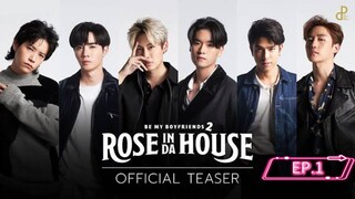 Rose In Da House EP.1