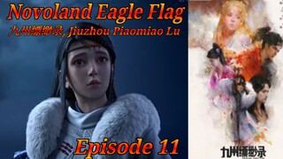 Eps 11 | Novoland Eagle Flag [Jiuzhou Piaomiao Lu] Sub Indo