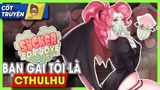 Cốt Truyện: Sucker For Love - Bạn gái tôi là Cthulhu 2 | Mọt Game