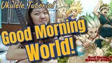 [Dr.Stone Op] "Good Morning World!" Ukulele Tutorial (Original Key)