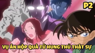 [Thám tử lừng danh Conan] - Vụ án Hộp quà từ hung thủ thật sự (PHẦN 2) - Anime hay